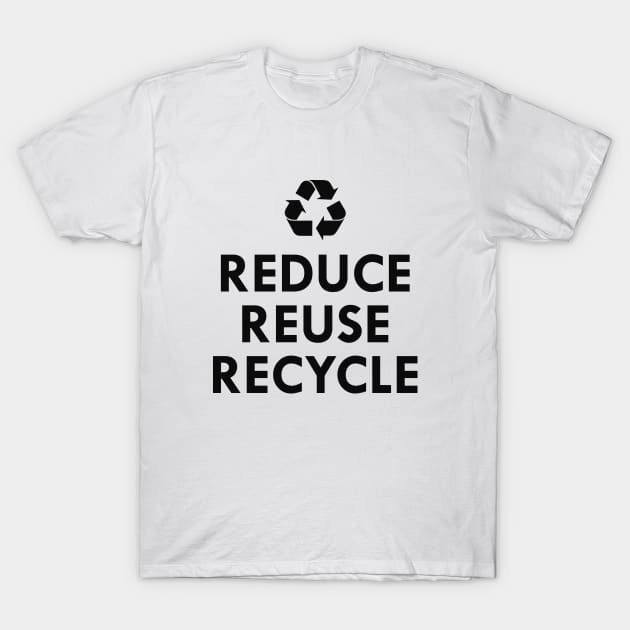 Reduce Reuse Recycle T-Shirt by KC Happy Shop